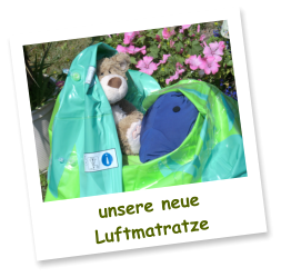 unsere neue Luftmatratze